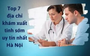 Địa chỉ khám xuất tinh sớm