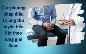 điều trị ung thư tuyển tiền liệt