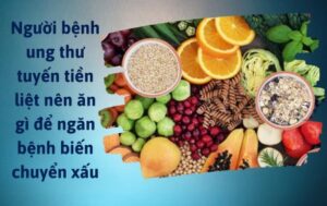 ung thư tuyến tiền liệt nên ăn gì