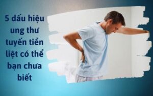 Dấu hiệu ung thư tuyến tiền liệt