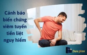 Biến chứng viêm tuyến tiền liệt