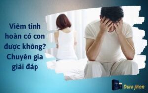 Viêm tinh hoàn có con được không