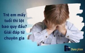 Trẻ em mấy tuổi thì lột bao quy đầu